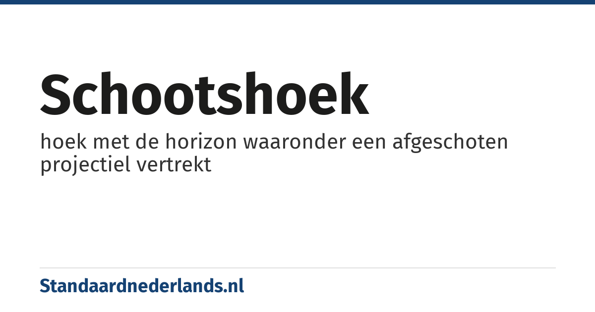 schootshoek: hoek met de horizon waaronder een afgeschoten projectiel vertrekt