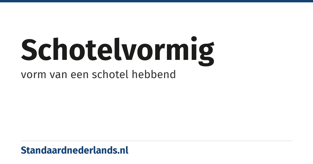 schotelvormig: vorm van een schotel hebbend
