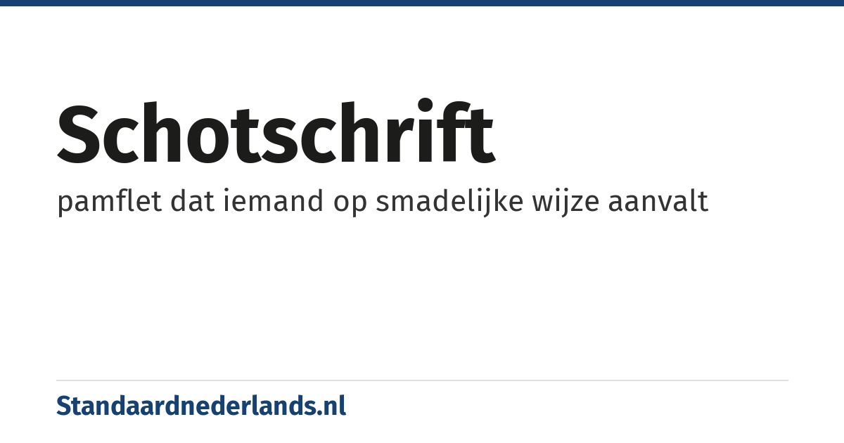 schotschrift: pamflet dat iemand op smadelijke wijze aanvalt