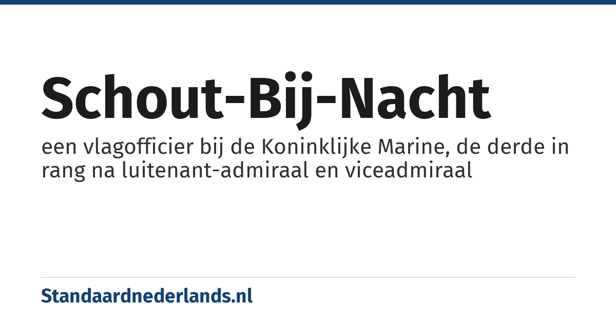 schout-bij-nacht: een vlagofficier bij de Koninklijke Marine, de derde in rang na luitenant-admiraal en viceadmiraal