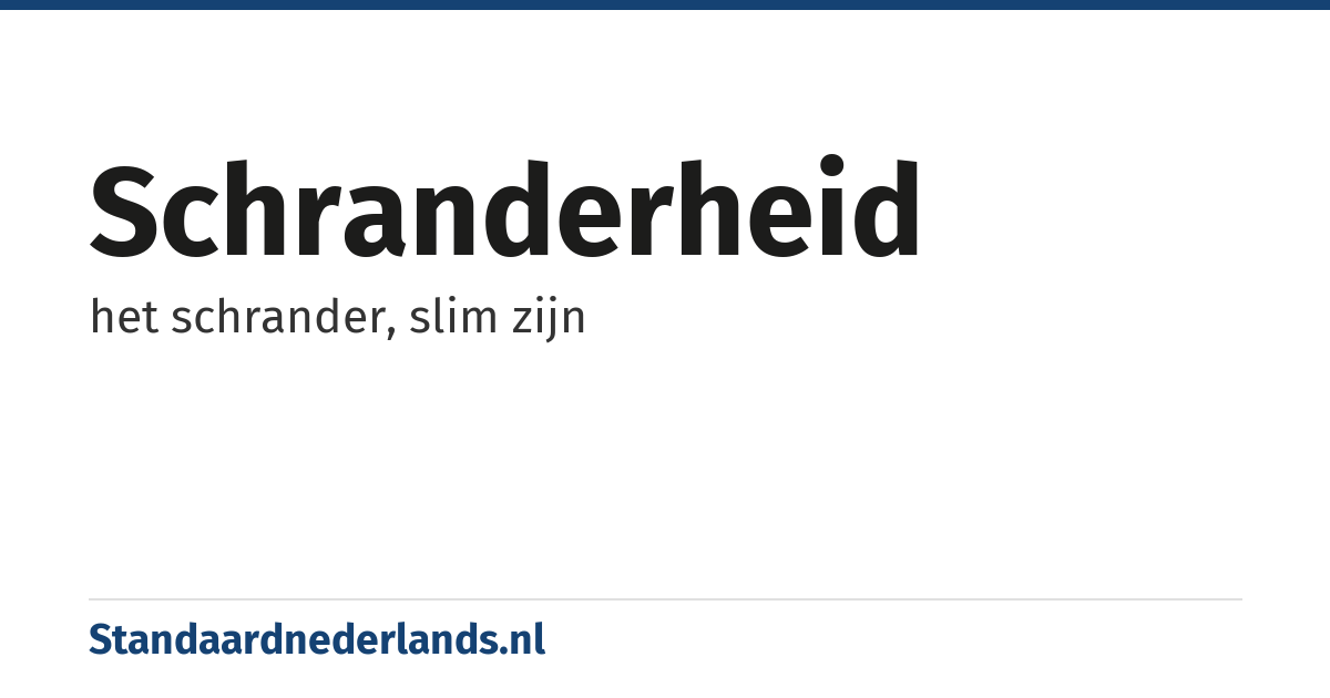 schranderheid: het schrander, slim zijn