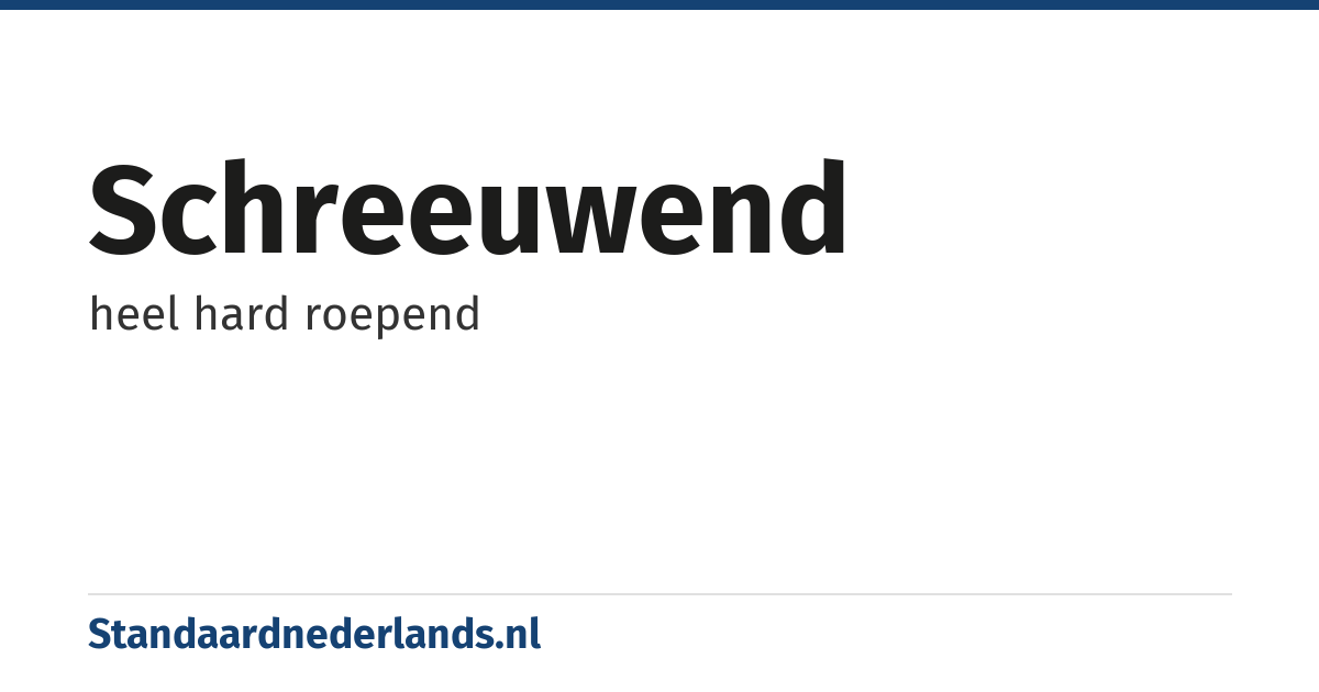 schreeuwend: heel hard roepend