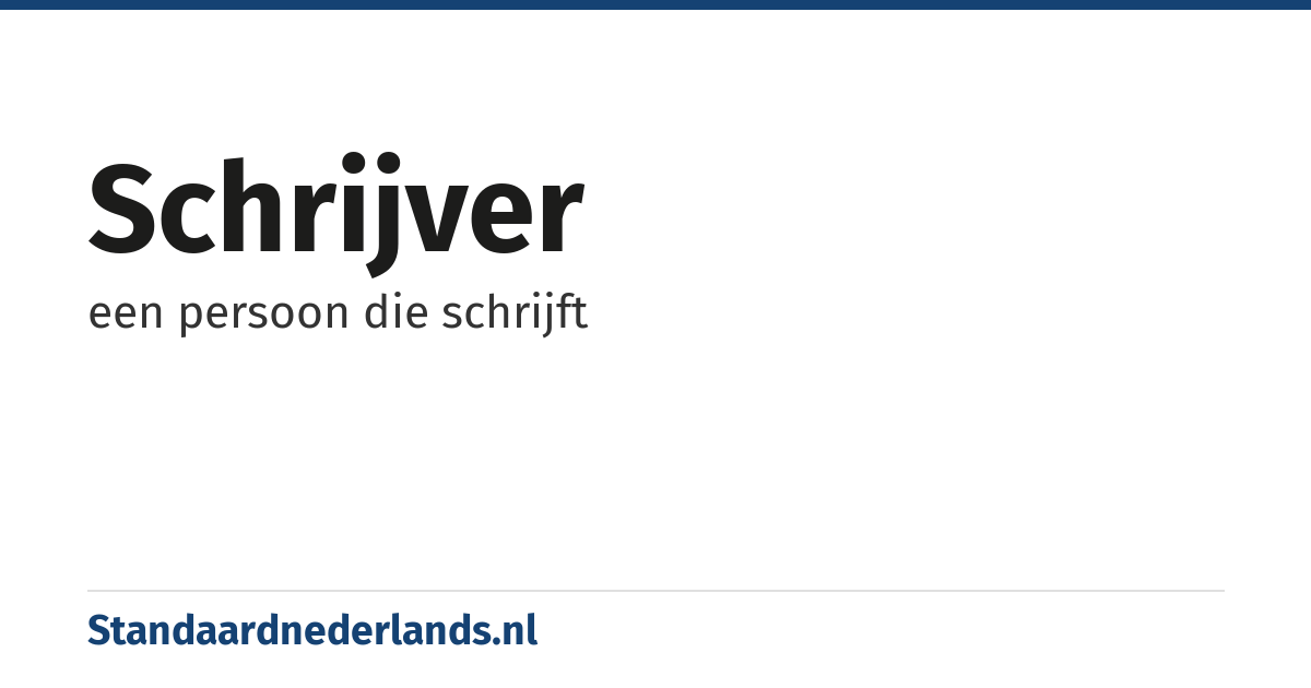 schrijver: een persoon die schrijft