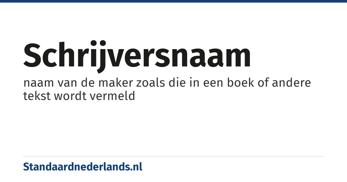 schrijversnaam: naam van de maker zoals die in een boek of andere tekst wordt vermeld