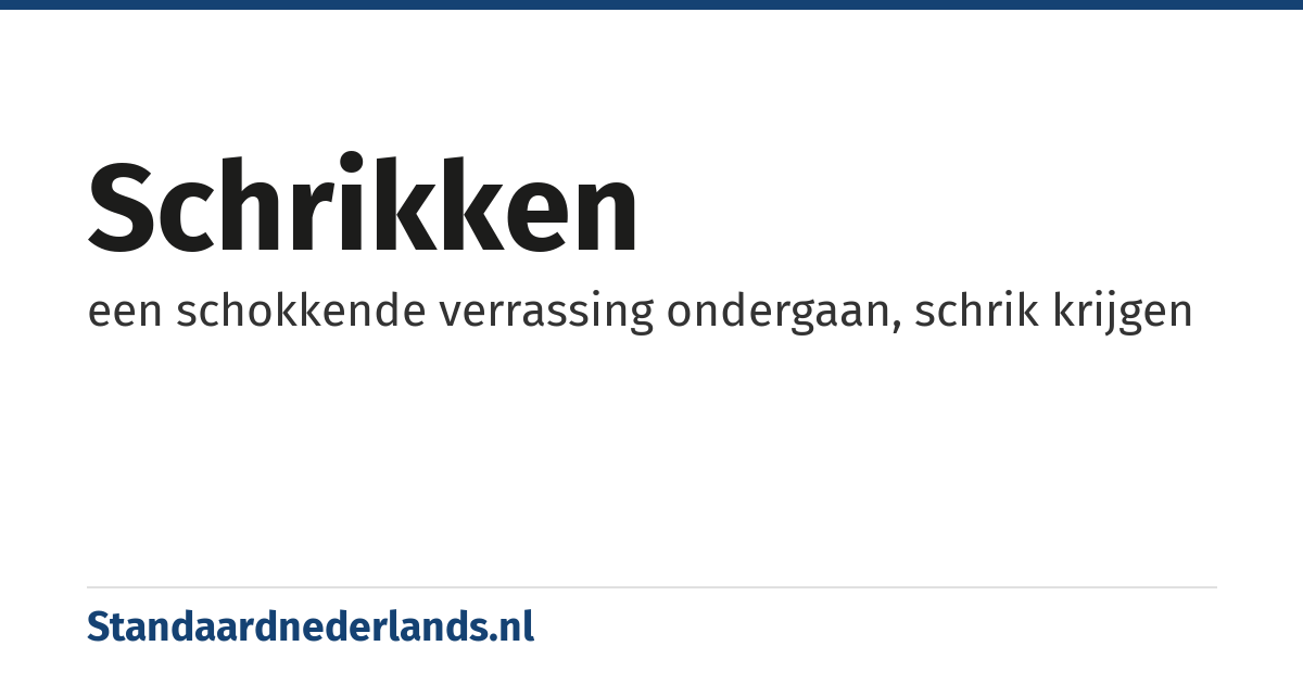 schrikken: een schokkende verrassing ondergaan, schrik krijgen
