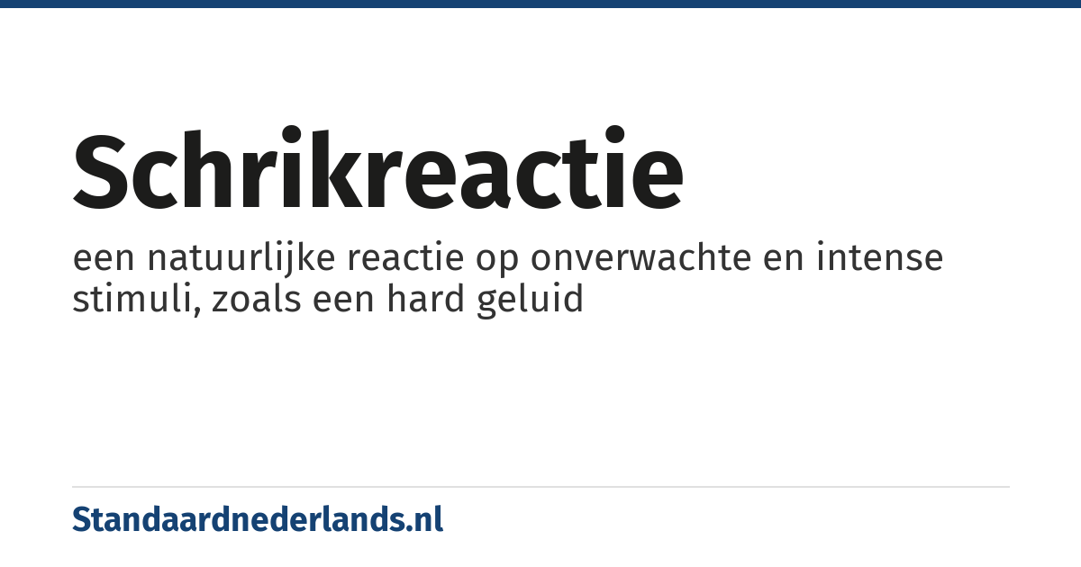 schrikreactie: een natuurlijke reactie op onverwachte en intense stimuli, zoals een hard geluid