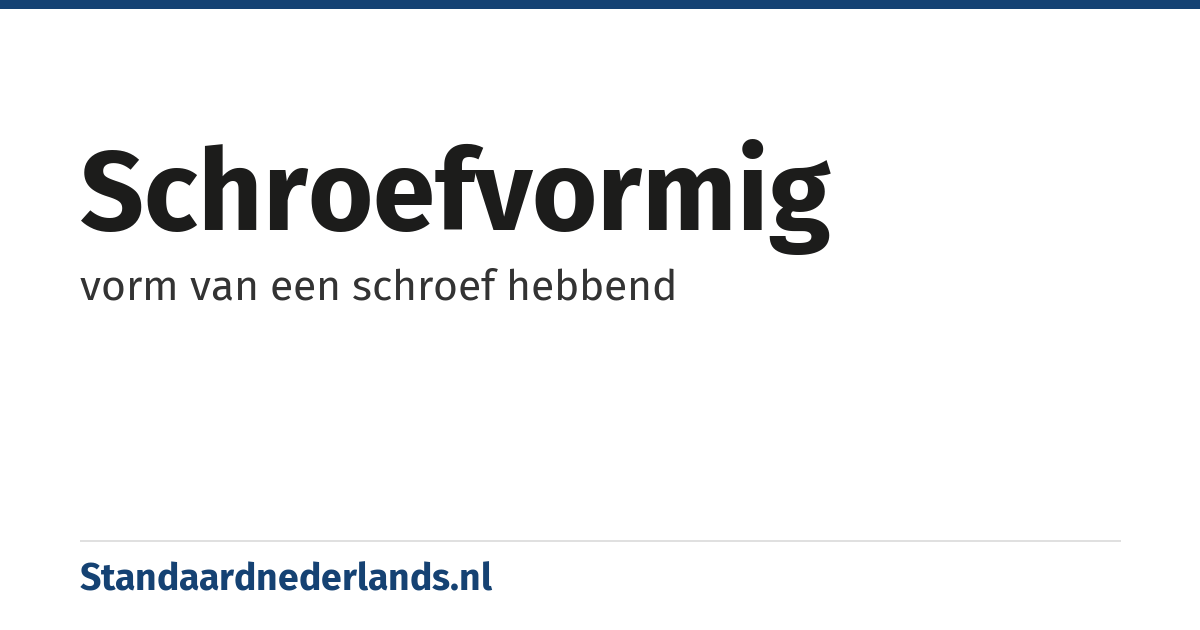 schroefvormig: vorm van een schroef hebbend