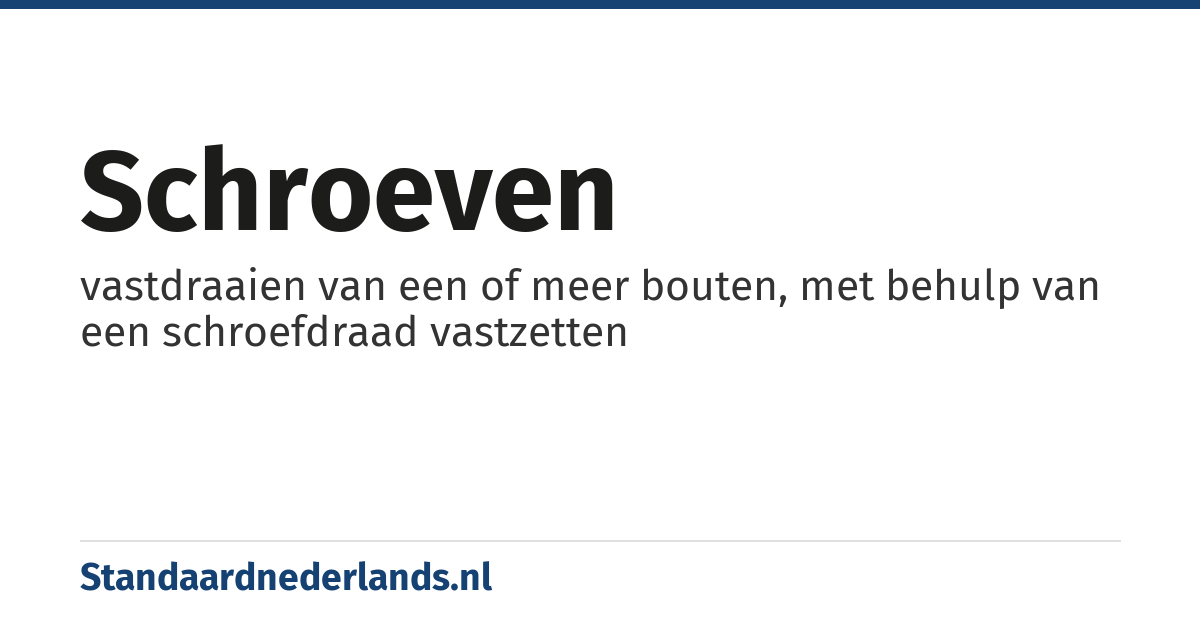 schroeven: vastdraaien van een of meer bouten, met behulp van een schroefdraad vastzetten