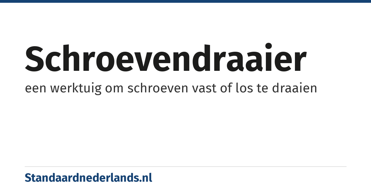 schroevendraaier: een werktuig om schroeven vast of los te draaien