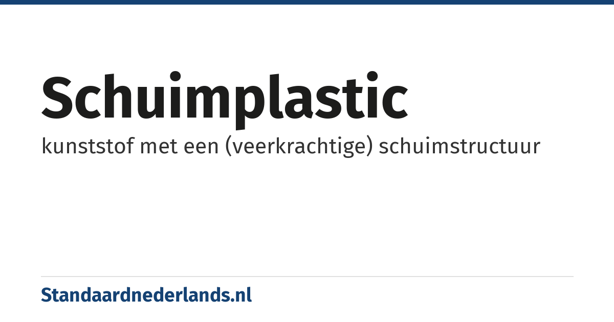 schuimplastic: kunststof met een (veerkrachtige) schuimstructuur