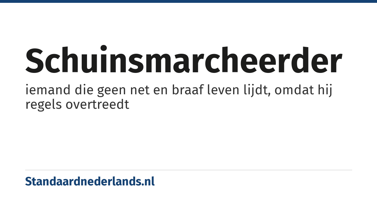 schuinsmarcheerder: iemand die geen net en braaf leven lijdt, omdat hij regels overtreedt