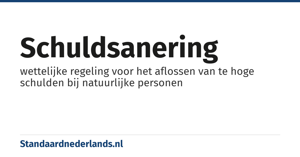 schuldsanering: wettelijke regeling voor het aflossen van te hoge schulden bij natuurlijke personen