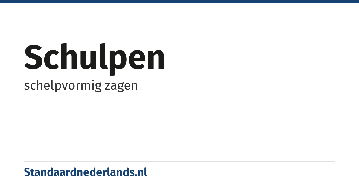 schulpen: schelpvormig zagen