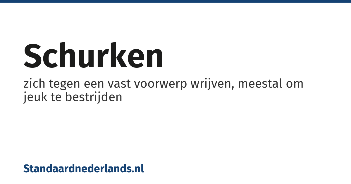 schurken: zich tegen een vast voorwerp wrijven, meestal om jeuk te bestrijden