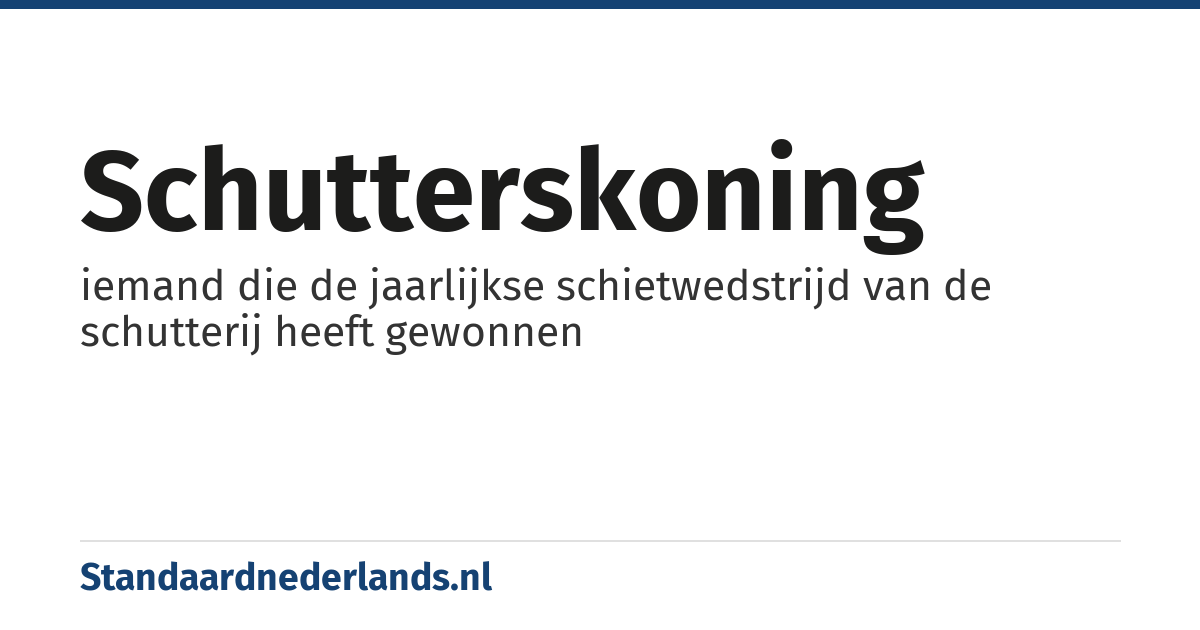 schutterskoning: iemand die de jaarlijkse schietwedstrijd van de schutterij heeft gewonnen