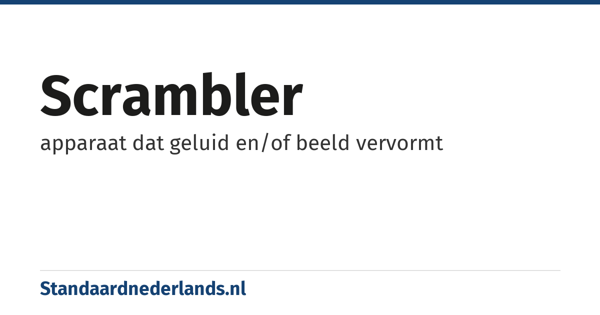 scrambler: apparaat dat geluid en/of beeld vervormt