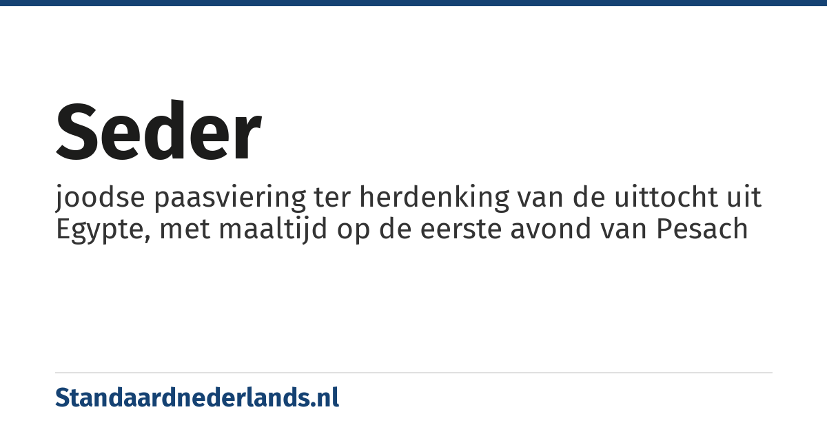 seder: joodse paasviering ter herdenking van de uittocht uit Egypte, met maaltijd op de eerste avond van Pesach