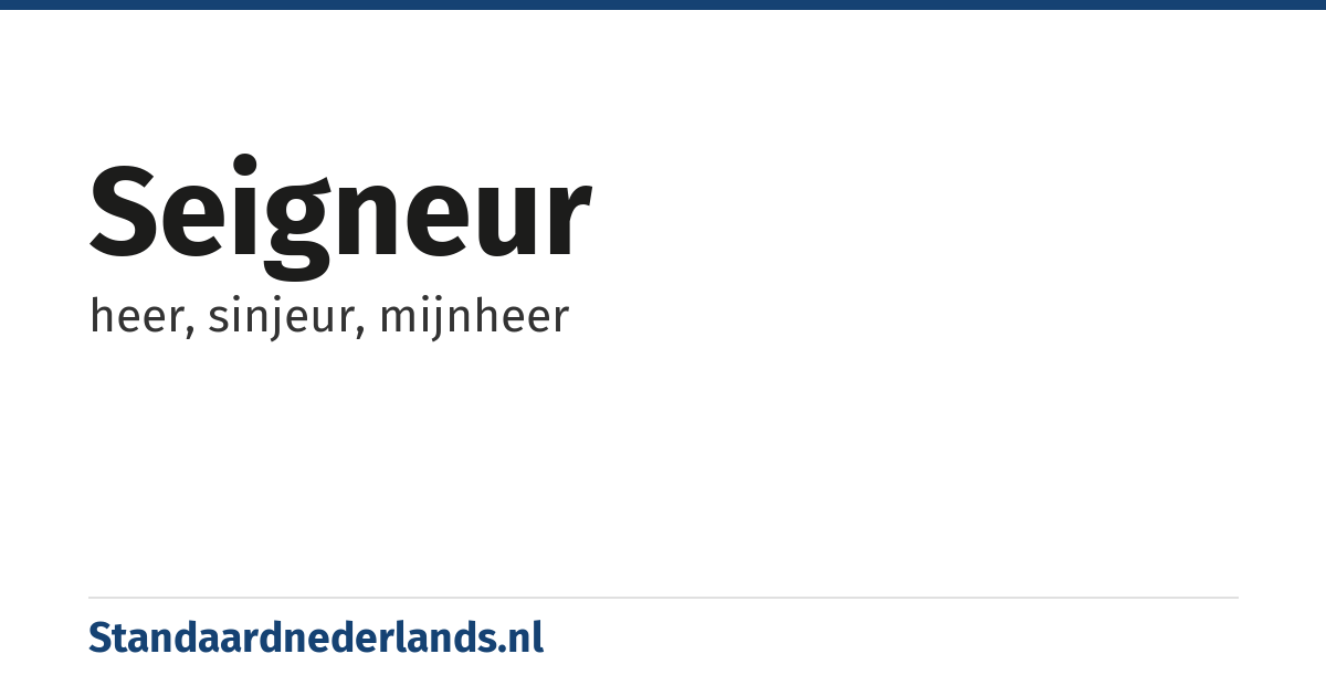 seigneur: heer, sinjeur, mijnheer