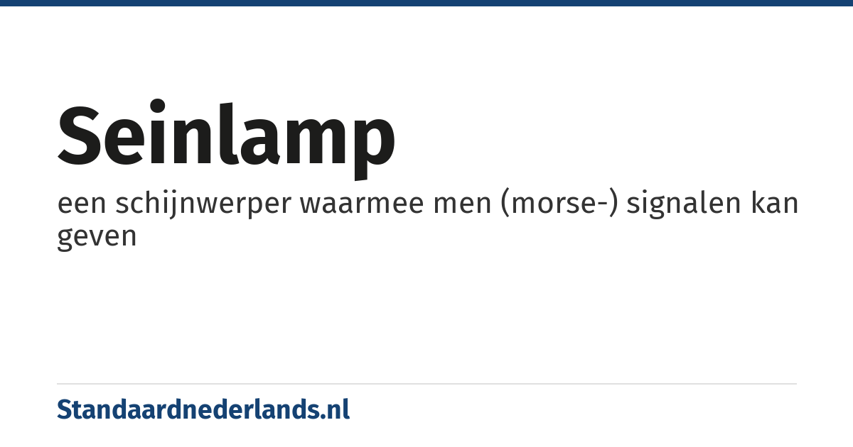 seinlamp: een schijnwerper waarmee men (morse-) signalen kan geven