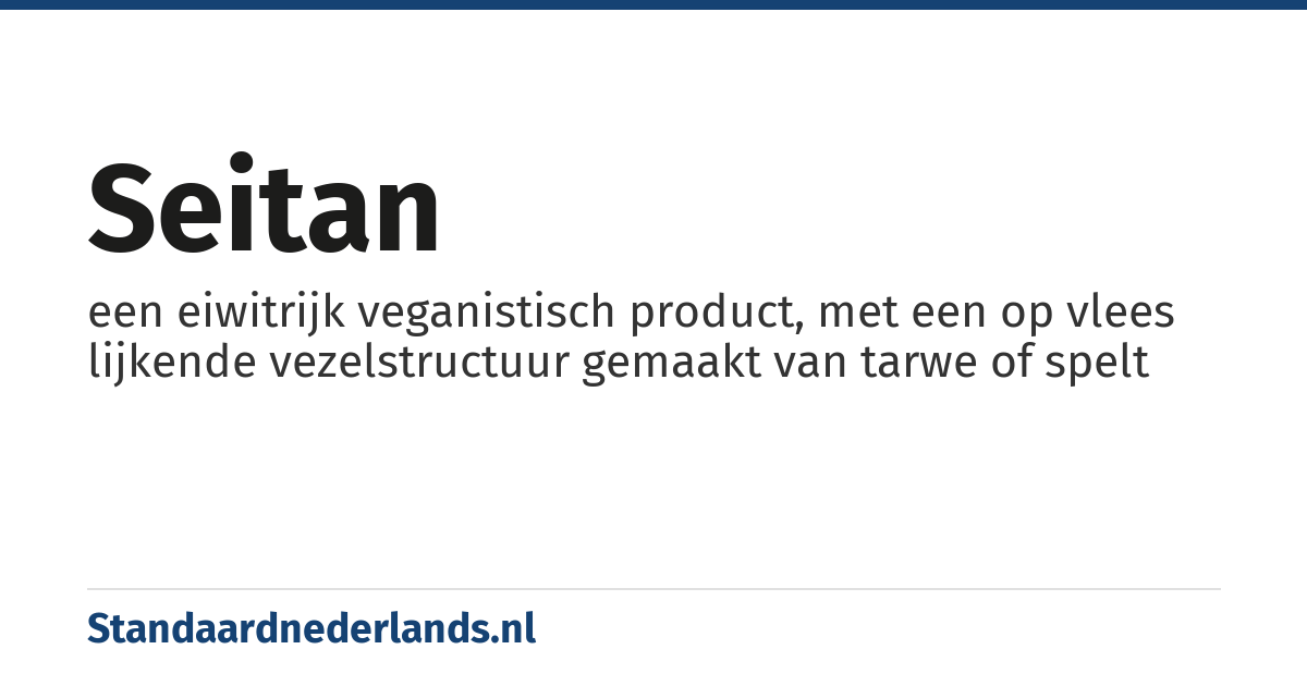 seitan: een eiwitrijk veganistisch product, met een op vlees lijkende vezelstructuur gemaakt van tarwe of spelt