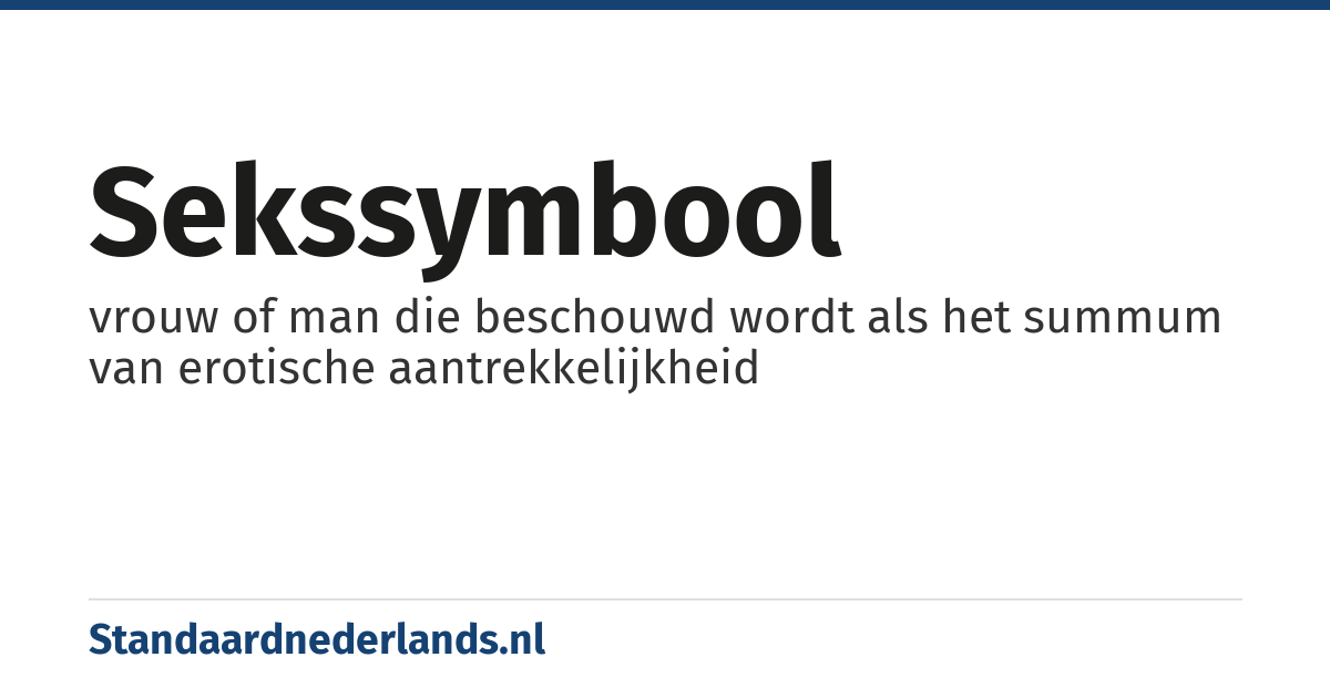 sekssymbool: vrouw of man die beschouwd wordt als het summum van erotische aantrekkelijkheid