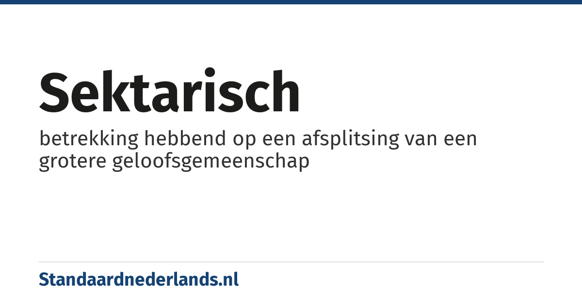 sektarisch: betrekking hebbend op een afsplitsing van een grotere geloofsgemeenschap