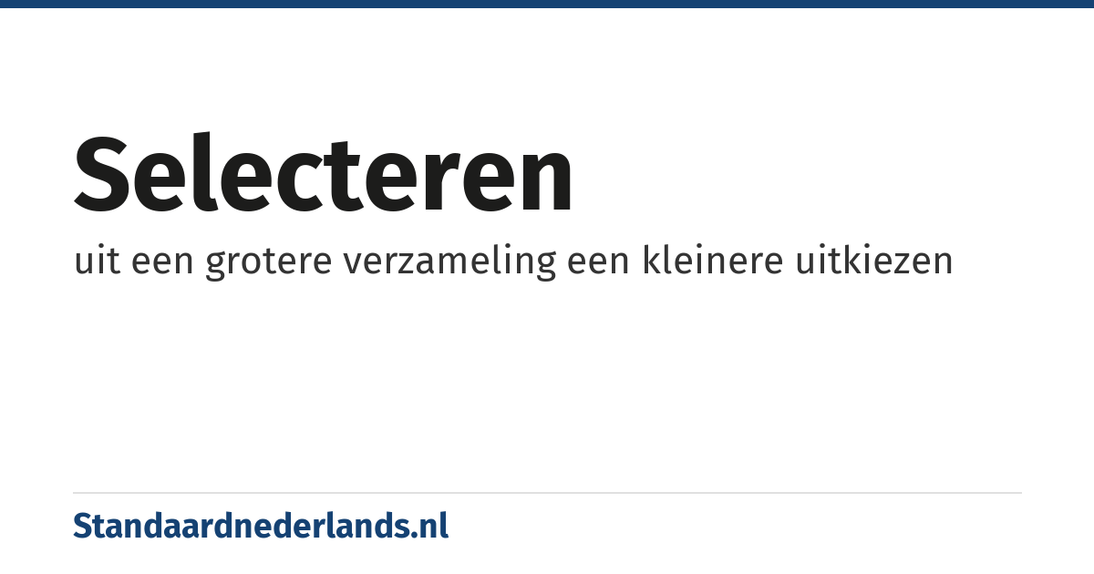 selecteren: uit een grotere verzameling een kleinere uitkiezen