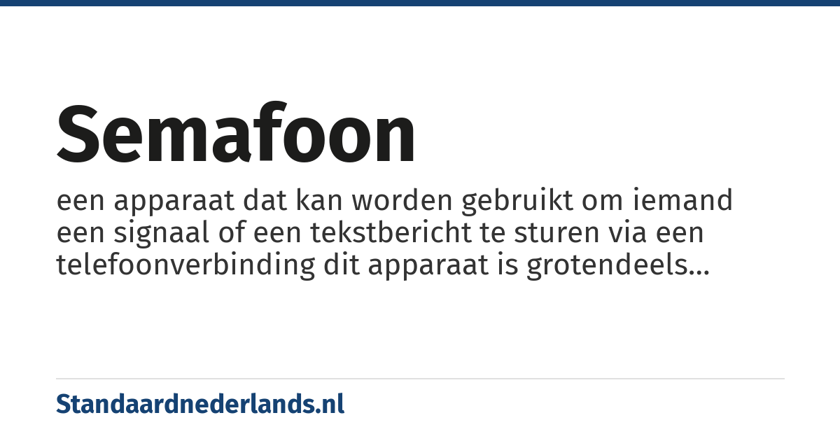 semafoon: een apparaat dat kan worden gebruikt om iemand een signaal of een tekstbericht te sturen via een telefoonverbinding dit apparaat is grotendeels vervangen door de mobiele telefoon en de smartphone