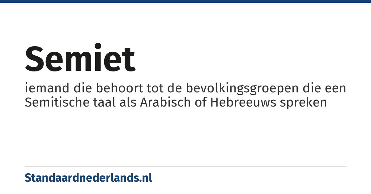 Semiet: iemand die behoort tot de bevolkingsgroepen die een Semitische taal als Arabisch of Hebreeuws spreken