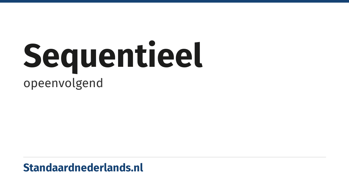 sequentieel: opeenvolgend