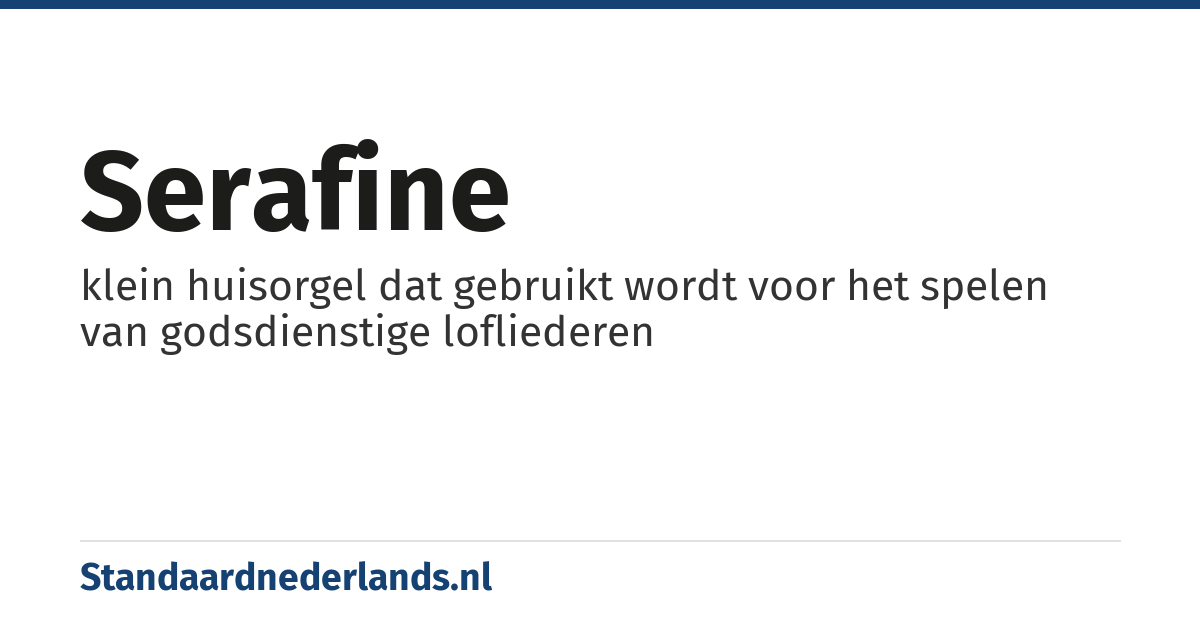 serafine: klein huisorgel dat gebruikt wordt voor het spelen van godsdienstige lofliederen
