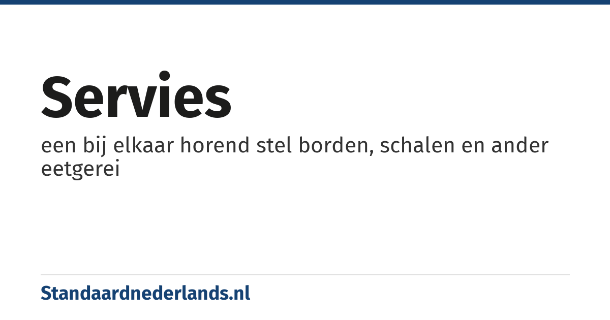 servies: een bij elkaar horend stel borden, schalen en ander eetgerei