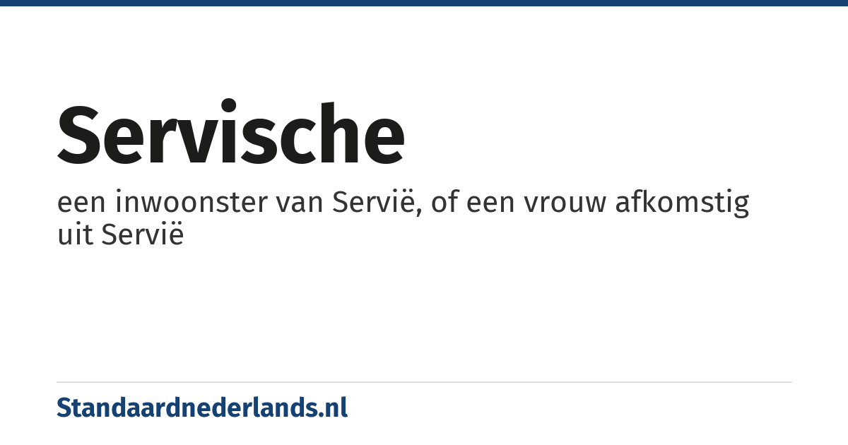 Servische: een inwoonster van Servië, of een vrouw afkomstig uit Servië