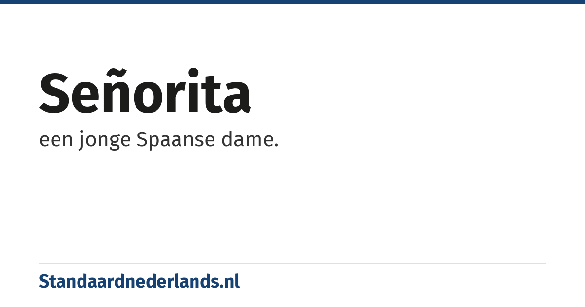 señorita: een jonge Spaanse dame.