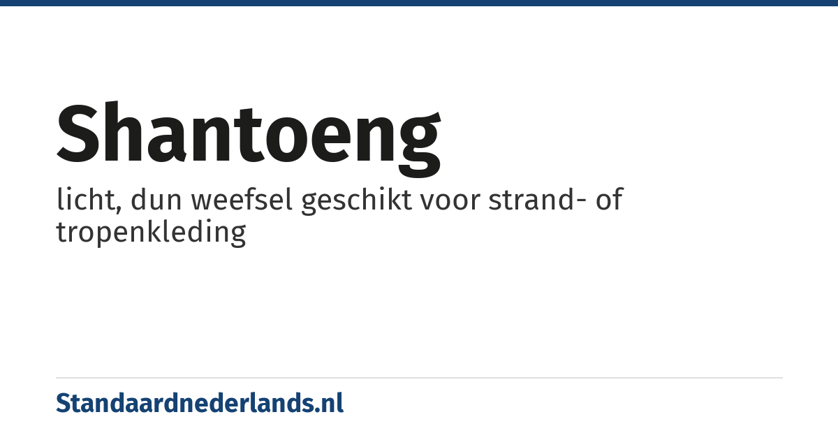 shantoeng: licht, dun weefsel geschikt voor strand- of tropenkleding