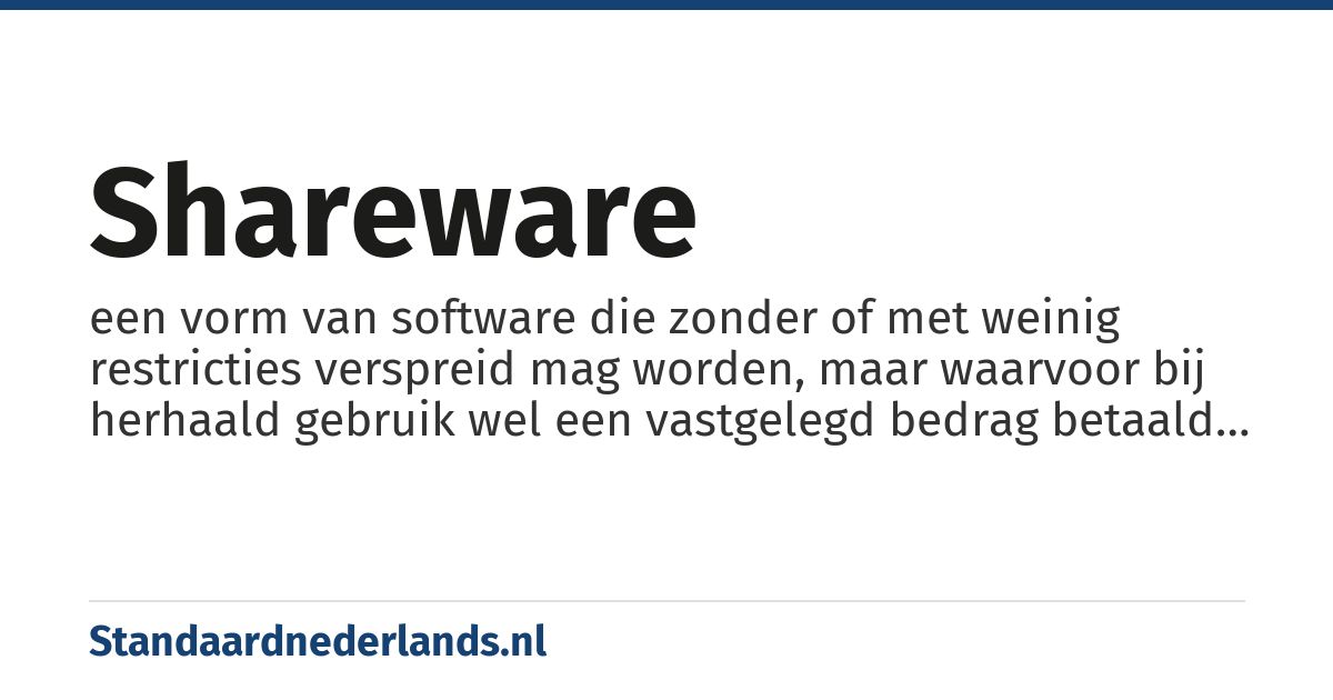 shareware: een vorm van software die zonder of met weinig restricties verspreid mag worden, maar waarvoor bij herhaald gebruik wel een vastgelegd bedrag betaald moet worden