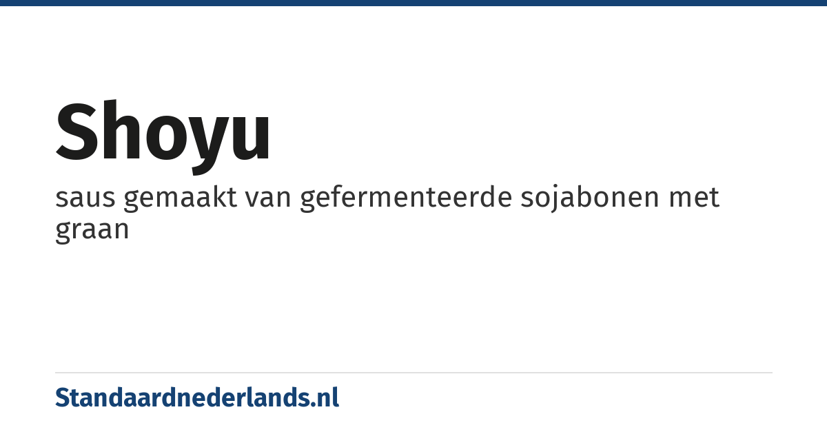 shoyu: saus gemaakt van gefermenteerde sojabonen met graan