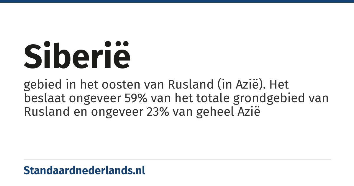 Siberië: gebied in het oosten van Rusland (in Azië). Het beslaat ongeveer 59% van het totale grondgebied van Rusland en ongeveer 23% van geheel Azië