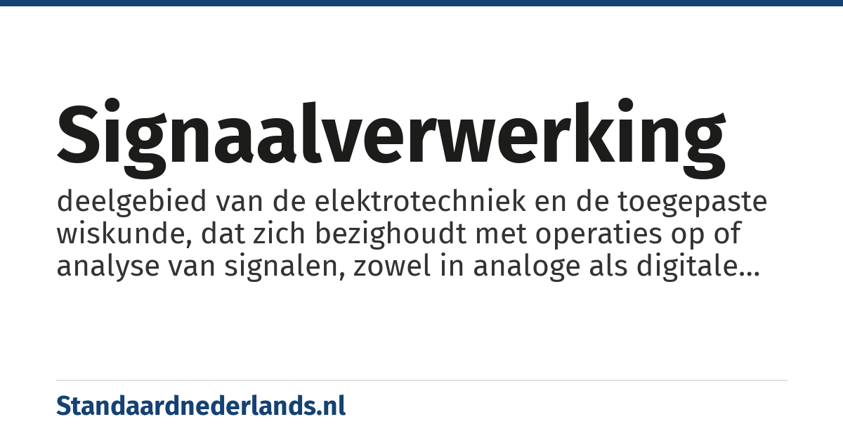 signaalverwerking: deelgebied van de elektrotechniek en de toegepaste wiskunde, dat zich bezighoudt met operaties op of analyse van signalen, zowel in analoge als digitale vorm.