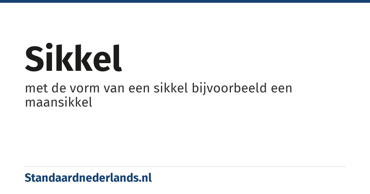 sikkel: met de vorm van een sikkel bijvoorbeeld een maansikkel