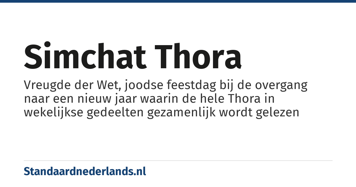 Simchat Thora: Vreugde der Wet, joodse feestdag bij de overgang naar een nieuw jaar waarin de hele Thora in wekelijkse gedeelten gezamenlijk wordt gelezen