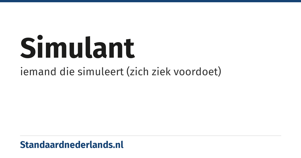 simulant: iemand die simuleert (zich ziek voordoet)