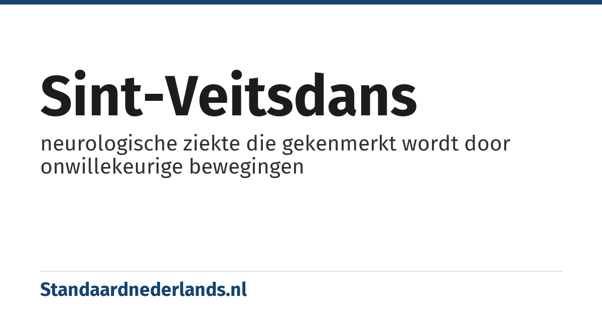sint-veitsdans: neurologische ziekte die gekenmerkt wordt door onwillekeurige bewegingen