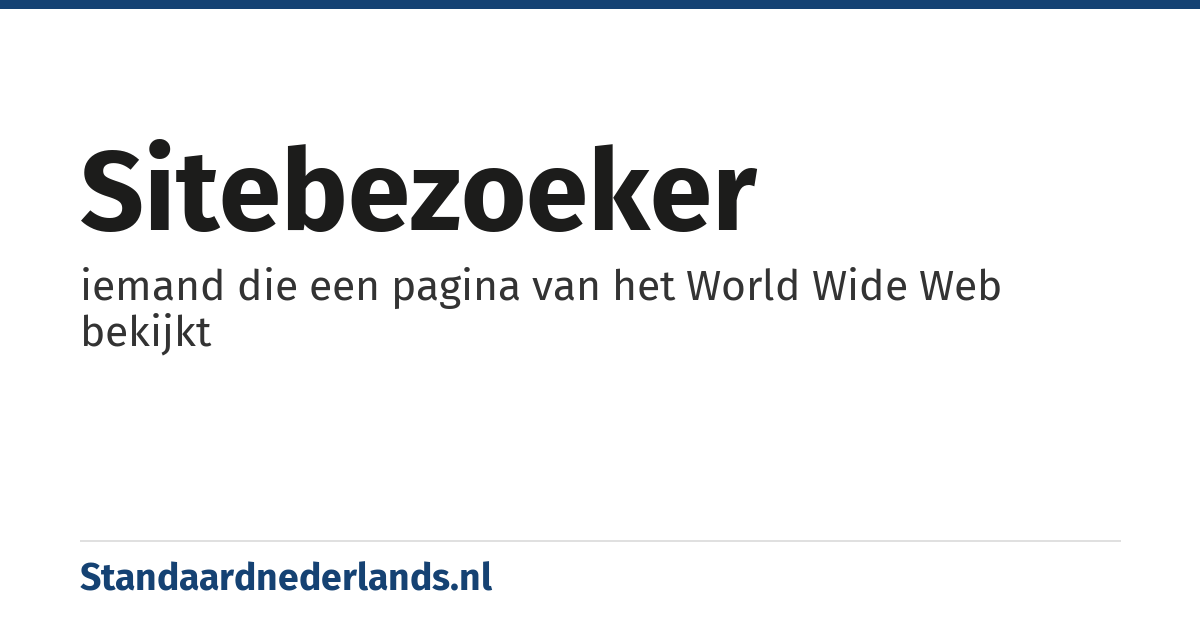 sitebezoeker: iemand die een pagina van het World Wide Web bekijkt