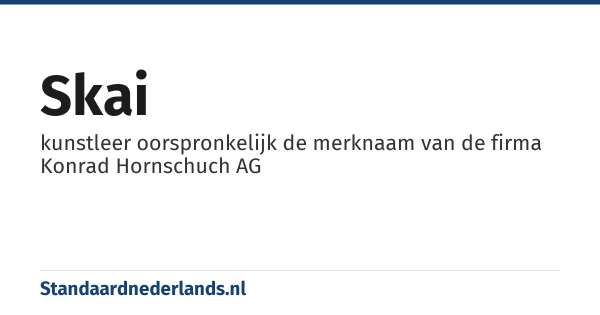 skai: kunstleer oorspronkelijk de merknaam van de firma Konrad Hornschuch AG