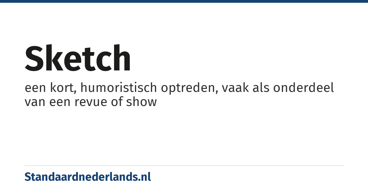 sketch: een kort, humoristisch optreden, vaak als onderdeel van een revue of show
