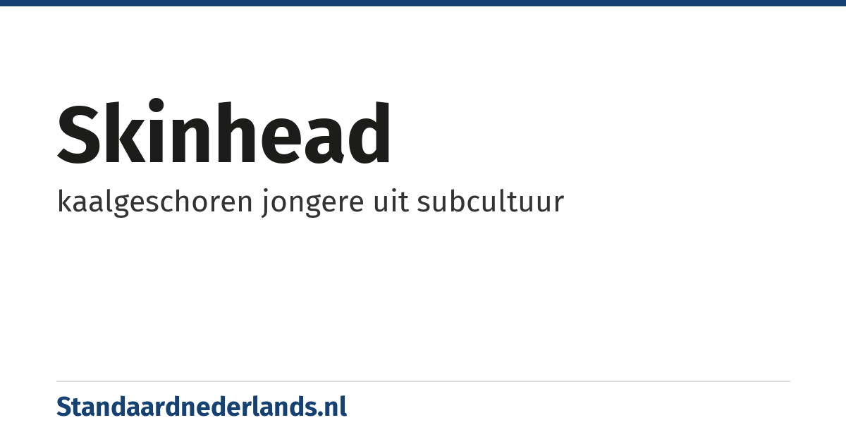 skinhead: kaalgeschoren jongere uit subcultuur