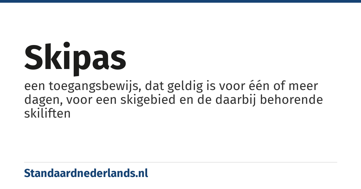 skipas: een toegangsbewijs, dat geldig is voor één of meer dagen, voor een skigebied en de daarbij behorende skiliften