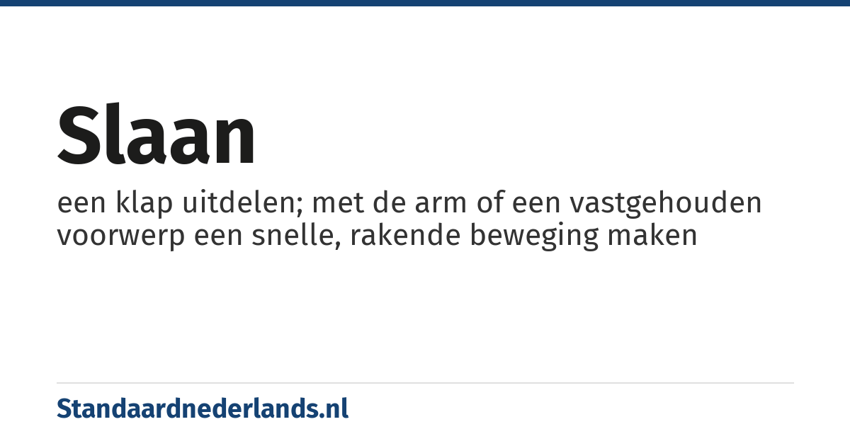 slaan: een klap uitdelen; met de arm of een vastgehouden voorwerp een snelle, rakende beweging maken