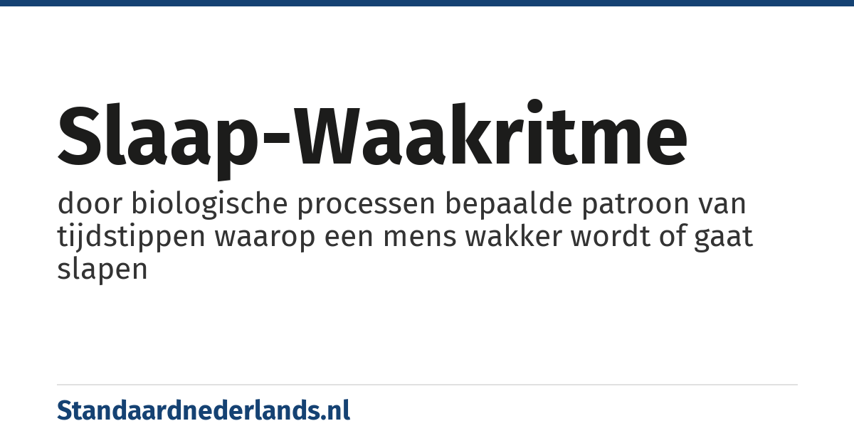 slaap-waakritme: door biologische processen bepaalde patroon van tijdstippen waarop een mens wakker wordt of gaat slapen